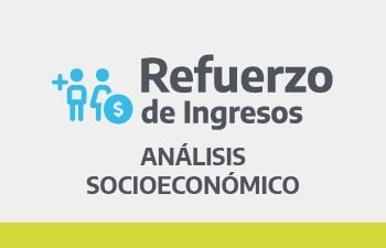 ¿EN QUÉ CONSISTE EL ANÁLISIS SOCIOECONÓMICO DEL REFUERZO DE INGRESOS?