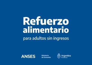 ANSES: HOY INICIÓ EL SEGUNDO PAGO DEL REFUERZO ALIMENTARIO