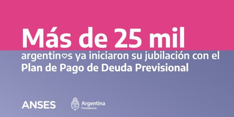 MÁS DE 25 MIL PERSONAS INICIARON SU JUBILACIÓN CON PLAN DE PAGO DE DEUDA PREVISIONAL