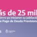 MÁS DE 25 MIL PERSONAS INICIARON SU JUBILACIÓN CON PLAN DE PAGO DE DEUDA PREVISIONAL