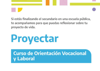 Abrió la convocatoria para anotarse al programa nacional de orientación vocacional “Proyectar”