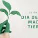Hoy se celebra el Día Mundial de la Tierra