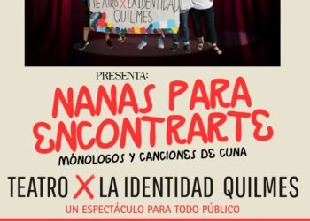 Teatro x la Identidad: “Nanas para encontrarte”, monólogos y canciones de cuna